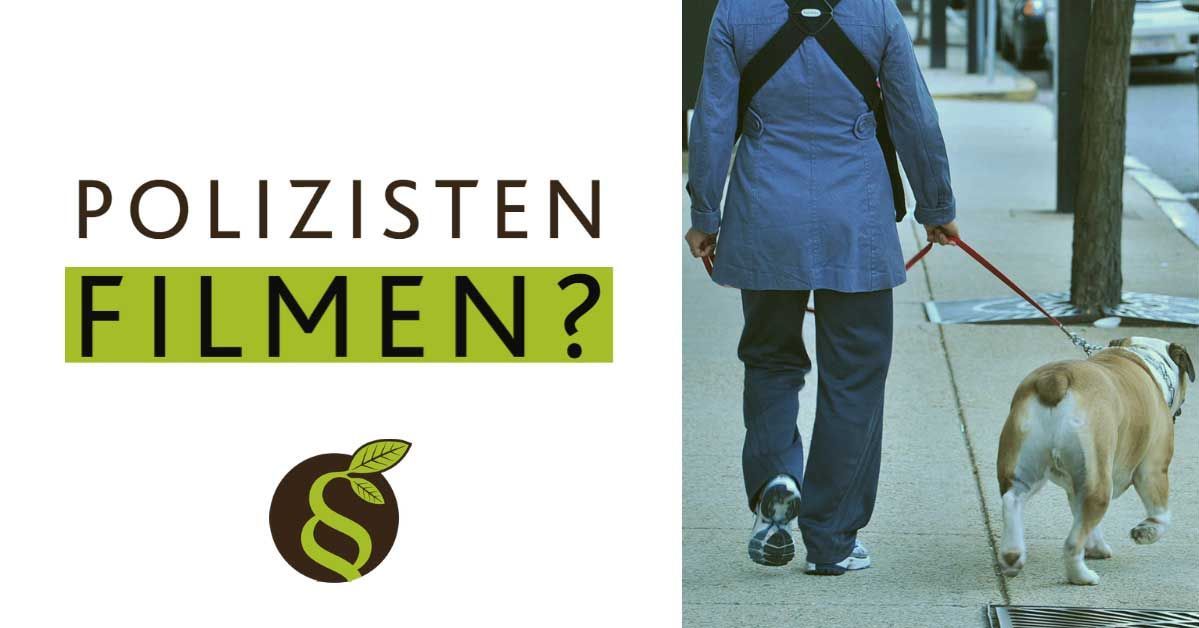 Fabelhafte Darf Man Polizisten Filmen Fotos