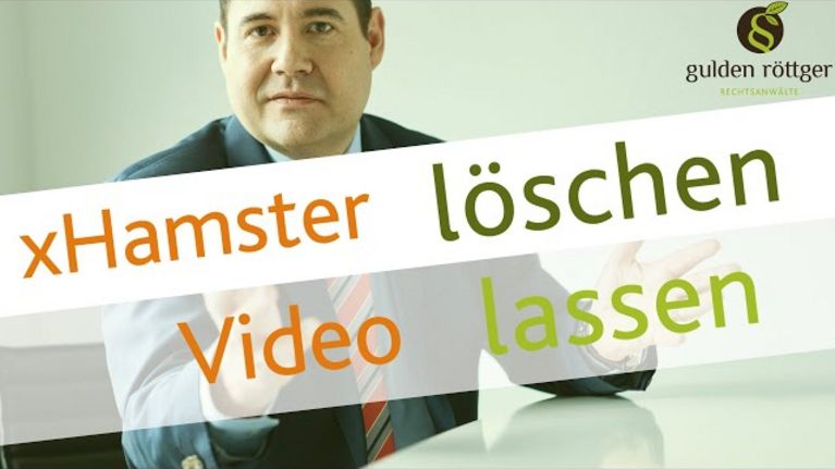 YouTube Video: xHamster Video löschen lassen - Tipps vom Rechtsanwalt