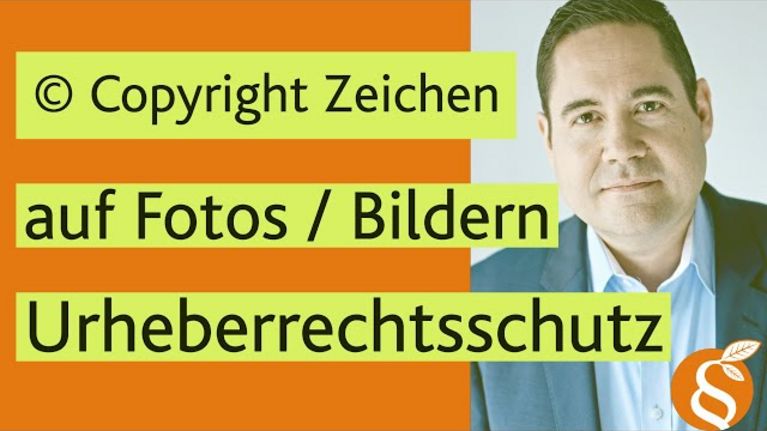 YouTube Video:  Copyright Zeichen © auf Fotos und Bildern Urheberrechtsschutz